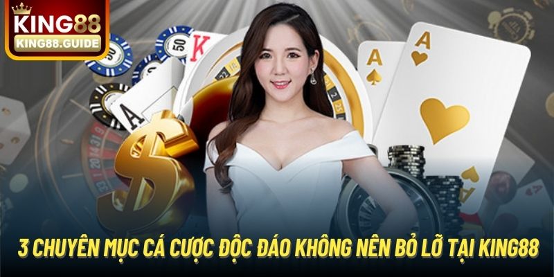 3 chuyên mục cá cược độc đáo không nên bỏ lỡ tại King88