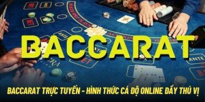 Baccarat Trực Tuyến - Hình Thức Cá Độ Online Đầy Thú Vị