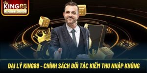 Đại Lý King88 - Chính Sách Đối Tác Kiếm Thu Nhập Khủng