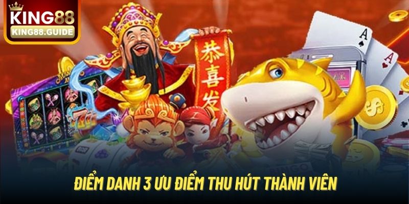 Điểm danh 3 ưu điểm thu hút thành viên