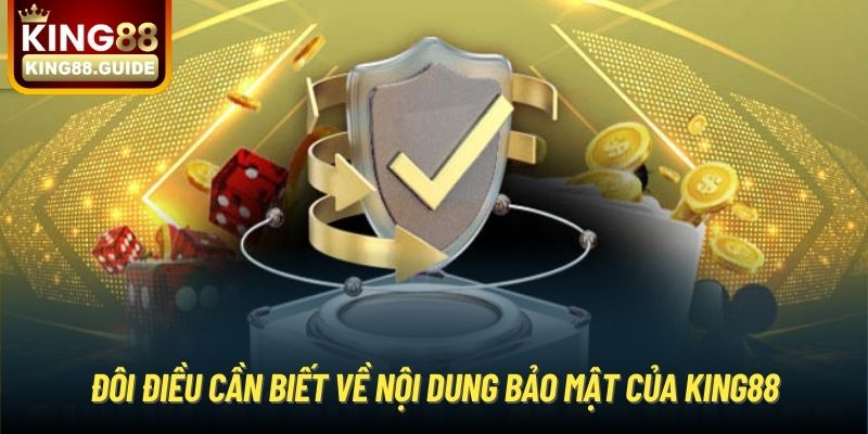 Đôi điều cần biết về nội dung bảo mật của King88