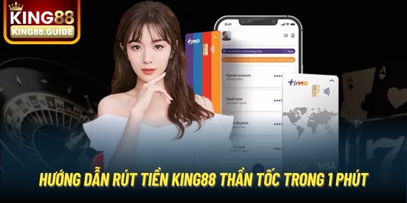 Hướng dẫn rút tiền King88 thần tốc trong 1 phút