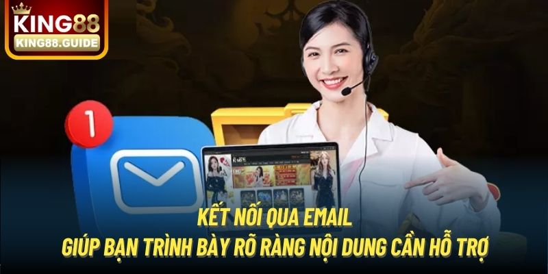 Kết nối qua email giúp bạn trình bày rõ ràng nội dung cần hỗ trợ