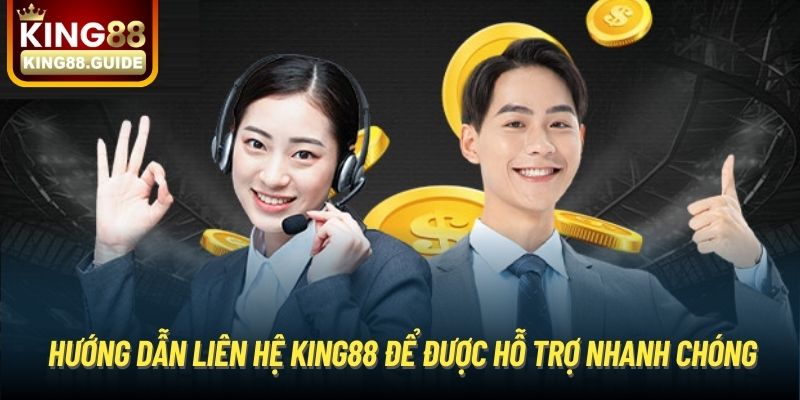 Hướng Dẫn Liên Hệ King88 Để Được Hỗ Trợ Nhanh Chóng