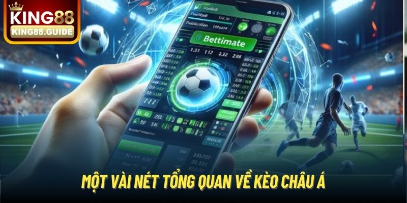 Một vài nét tổng quan về kèo châu Á