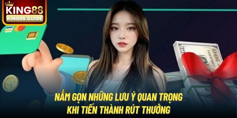 Nắm gọn những lưu ý quan trọng khi tiến thành rút thưởng