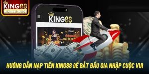 Hướng Dẫn Nạp Tiền King88 Để Bắt Đầu Gia Nhập Cuộc Vui