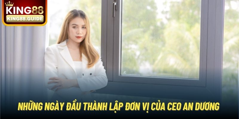 Những ngày đầu thành lập đơn vị của CEO An Dương