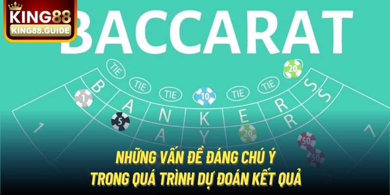 Những vấn đề đáng chú ý trong quá trình dự đoán kết quả