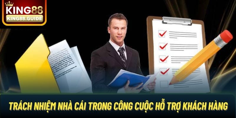 Trách nhiệm nhà cái trong công cuộc hỗ trợ khách hàng